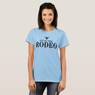 Not my first rodeo T-Shirt