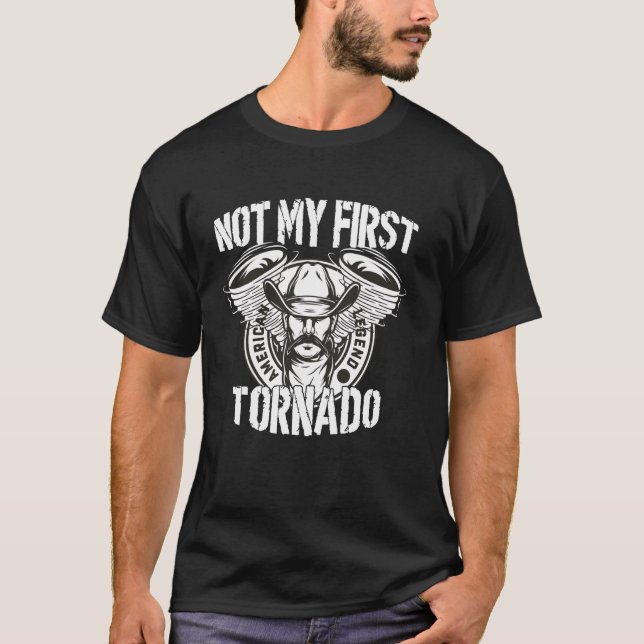 Not My First Tornadeo Funny Tornado Chaser Cowboy  T-Shirt (Front)