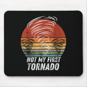 Not My First Tornado Funny Quote Not My First Torn Mouse Pad