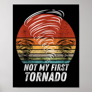 Not My First Tornado Funny Quote Not My First Torn Poster