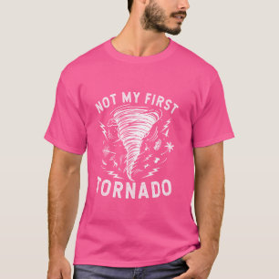 Not My First Tornado Storm Twister Hurricane Weath T-Shirt