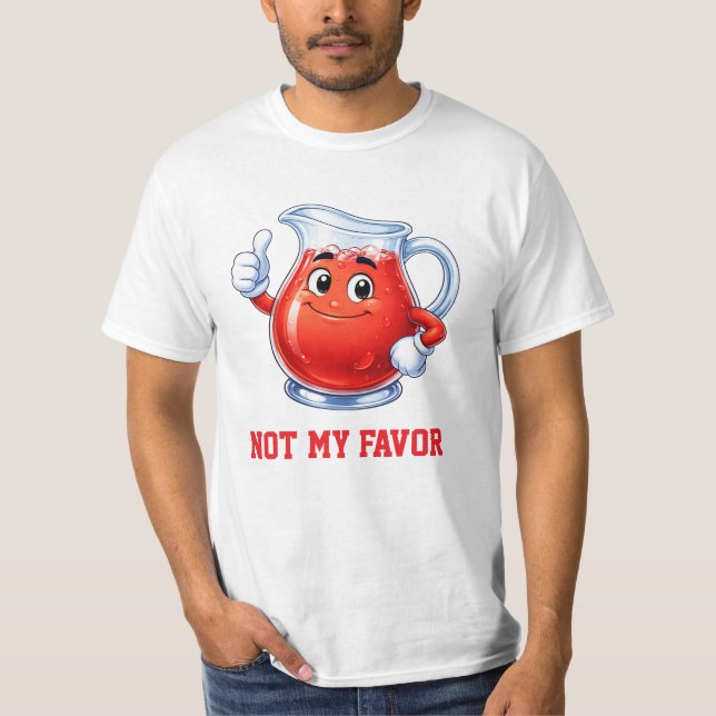 Not My Flavor of Kool Aid T-Shirt (Front)