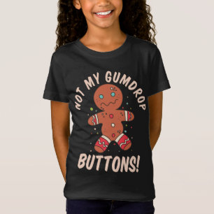 Not My Gumdrop Buttons Gingerbread Man Christmas C T-Shirt