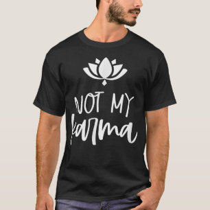 Not My Karma Spiritual Lotus Design Karma Mum Frie T-Shirt
