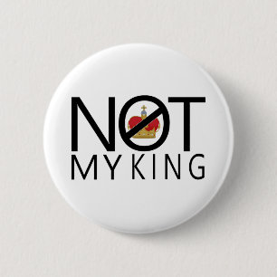 Not My King 6 Cm Round Badge