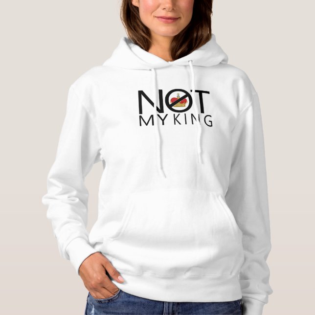 Not My King Hoodie (Front)
