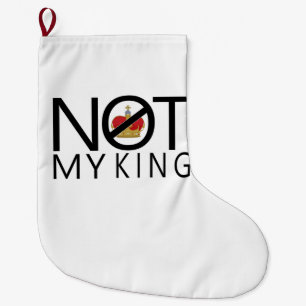 Not My King Large Christmas Stocking