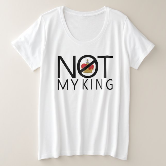 Not My King Plus Size T-Shirt (Design Front)