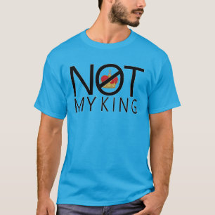 Not My King T-Shirt