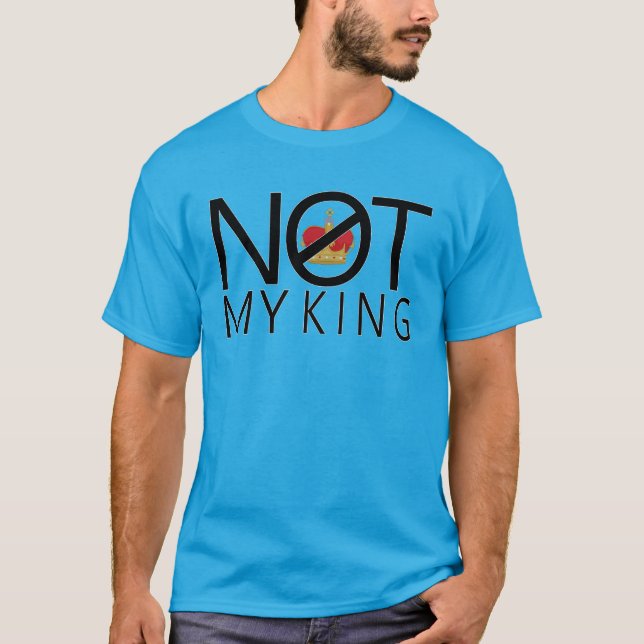 Not My King T-Shirt (Front)