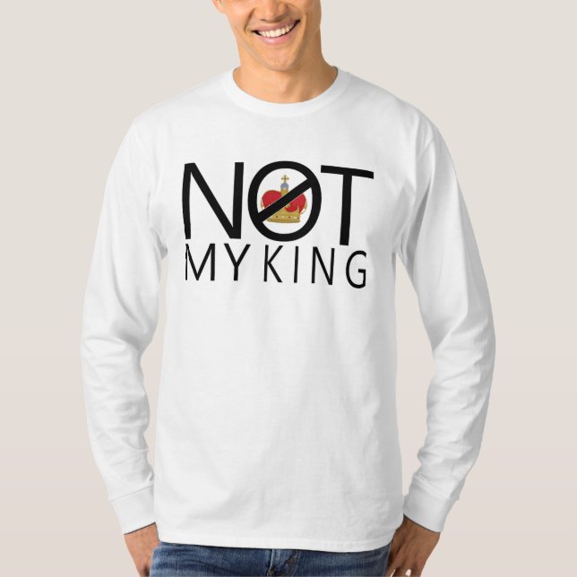 Not My King T-Shirt (Front)