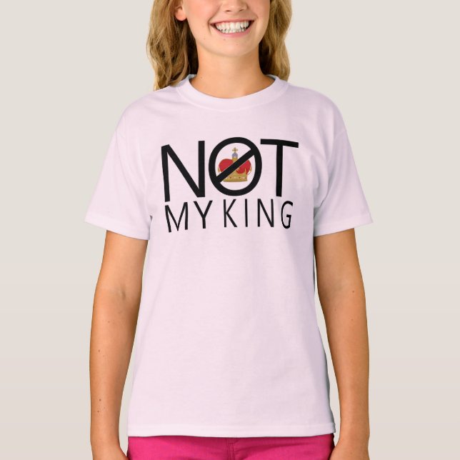 Not My King T-Shirt (Front)