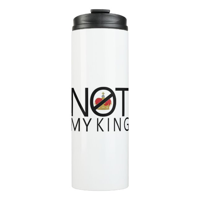 Not My King Thermal Tumbler (Front)