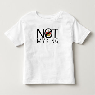 Not My King Toddler T-Shirt