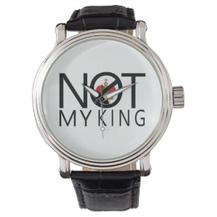 Not My King Watch