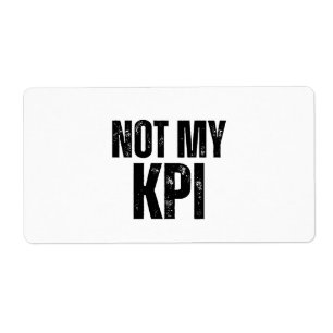 Not My KPI Distressed Typography Shipping Labels