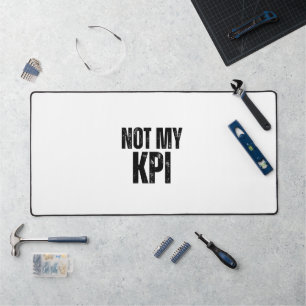 Not My KPI Extra Large Typographic Desk Mat