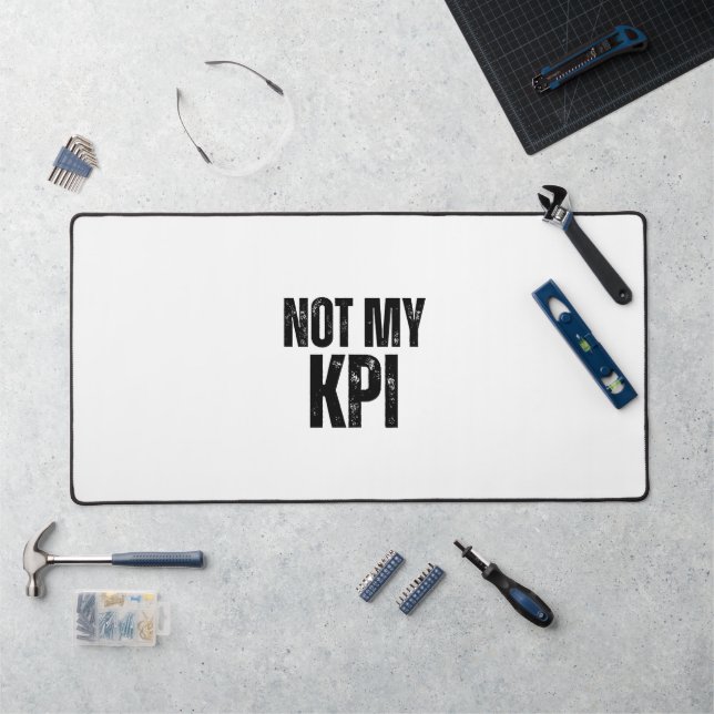 Not My KPI Extra Large Typographic Desk Mat (Workstation)