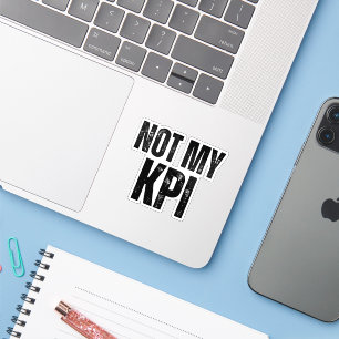 Not My KPI Precision Cut Laptop Sticker