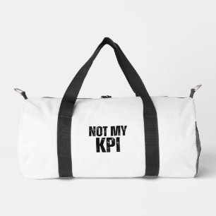 Not My KPI Professional Typographic Duffle Bag