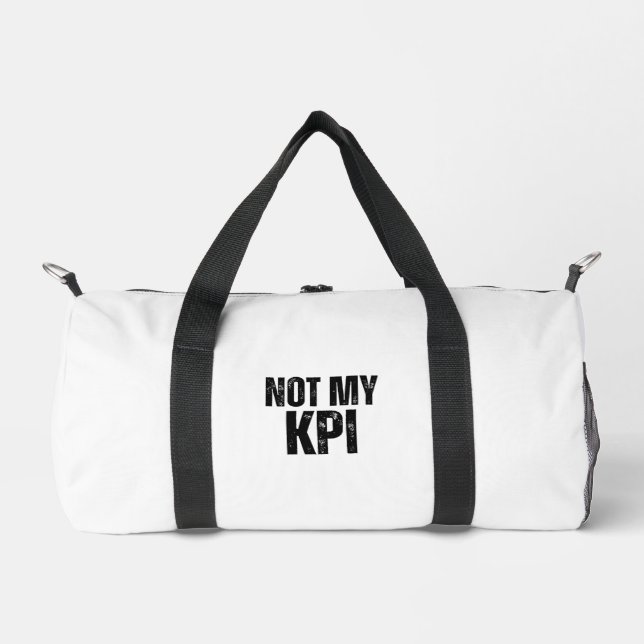 Not My KPI Professional Typographic Duffle Bag (Front)