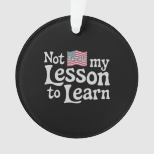 Not My Lesson to Learn Empowering Motivation Gift Ornament