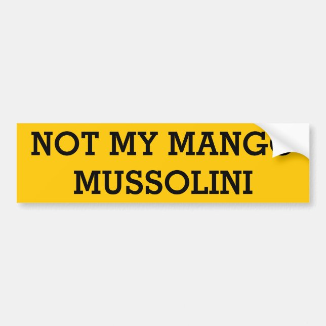 Not My Mango Mussolini Bumper Sticker (Front)