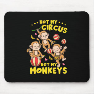 Not My Monkeys Mouse Pad