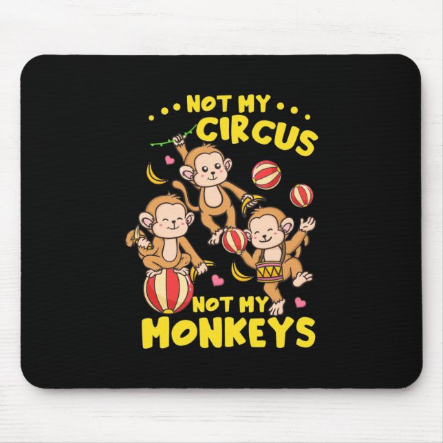 Not My Monkeys Mouse Pad (Front)