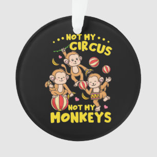 Not My Monkeys Ornament