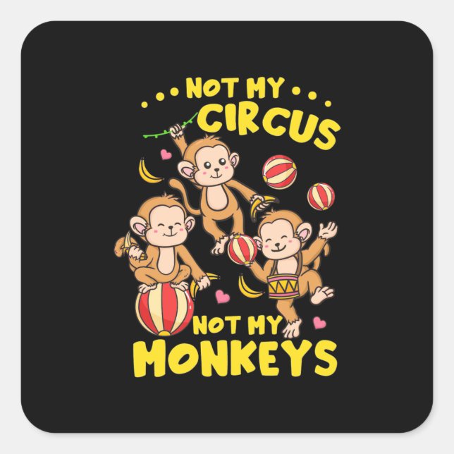 Not My Monkeys Square Sticker (Front)