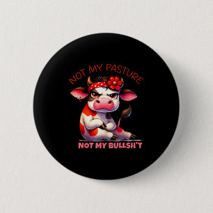 Not My Pasture Not My Bul Funny Cow Farm Saying Ad 6 Cm Round Badge