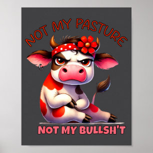 Not My Pasture Not My Bul Funny Cow Farm Saying Ad Poster