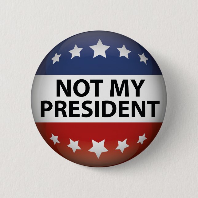 Not My President 6 Cm Round Badge (Front)