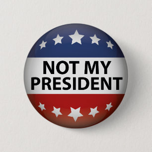 Not My President 6 Cm Round Badge