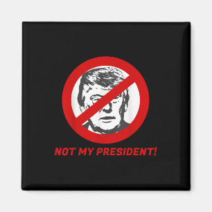 Not My President - Anti Donald Trump Shirt For Men Magnet