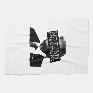 Not my President Anti Trump Inaguration Liberal Tea Towel