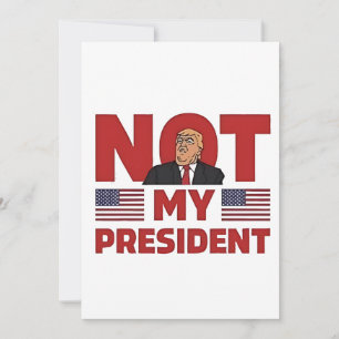 Not my President Anti Trump Inaguration Speech Invitation