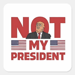 Not my President Anti Trump Inaguration Speech Square Sticker