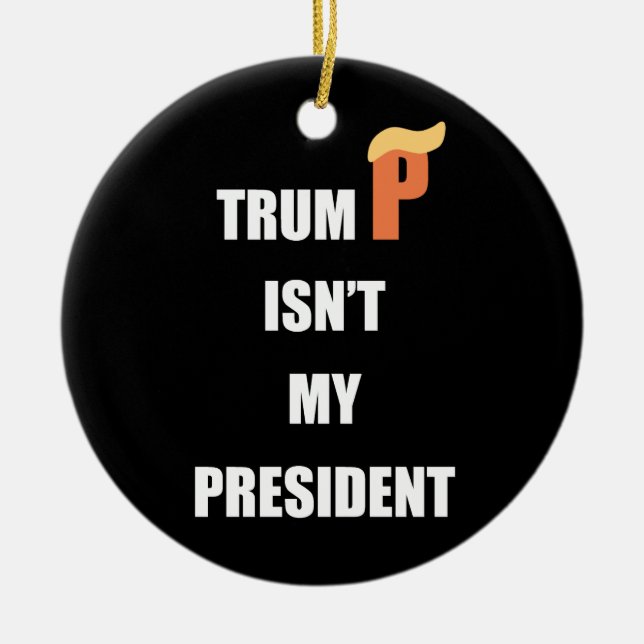 Not My President Ceramic Tree Decoration (Front)