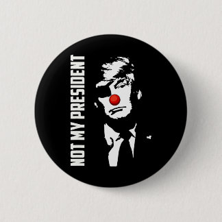 Not My President Donald Trump Election Anti Trump  6 Cm Round Badge