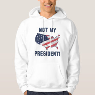 Not My President Hoodie