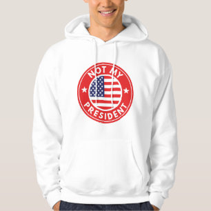 Not My President Hoodie