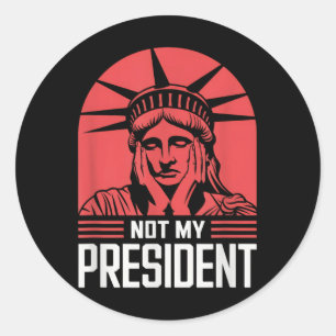Not My President Impeach Trump Resist Anti Trump Classic Round Sticker