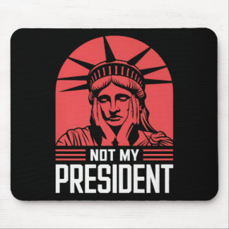 Not My President Impeach Trump Resist Anti Trump Mouse Pad