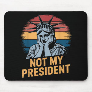 Not My President Impeach Trump Resist Anti Trump Mouse Pad