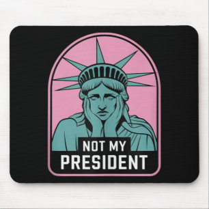 Not My President Impeach Trump Resist Anti Trump Mouse Pad
