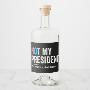 Not My President Liquor Bottle Label