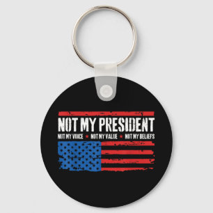 Not My President Not My Voice Not My Beliefs Usa Key Ring