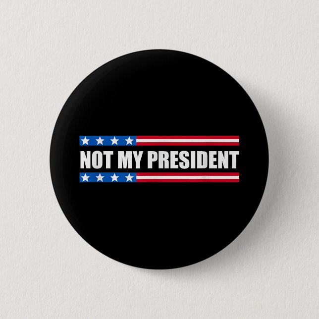 Not My President _ Not My Voice Not My Value Not 6 Cm Round Badge (Front)